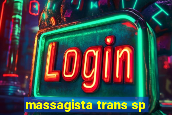 massagista trans sp